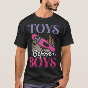 Funny Adult Humor Saying Toys Before Boys T-Shirt
