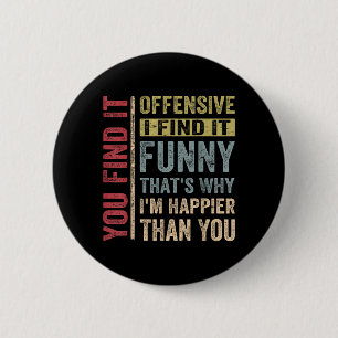 Funny Adult Humour Sarcastic Offensive Happy 6 Cm Round Badge
