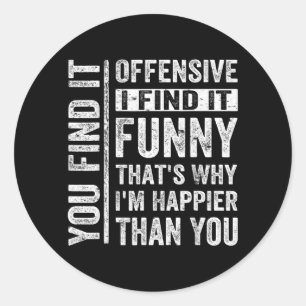 Funny Adult Humour Sarcastic Offensive Happy Classic Round Sticker
