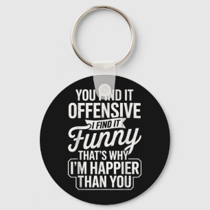 Funny Adult Humour Sarcastic Offensive Happy Funny Key Ring