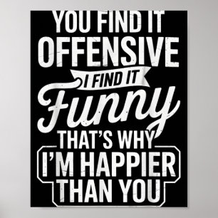 Funny Adult Humour Sarcastic Offensive Happy Funny Poster