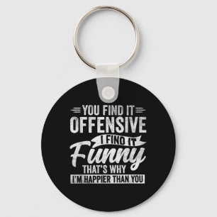 Funny Adult Humour Sarcastic Offensive Happy Key Ring