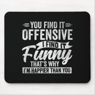 Funny Adult Humour Sarcastic Offensive Happy Mouse Pad