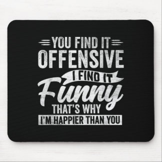Funny Adult Humour Sarcastic Offensive Happy Mouse Pad