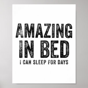 Funny Adult Humour Shirt Amazing In Bed I Can Slee Poster