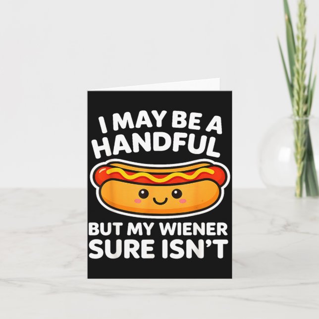 Funny Adult Quote I May Be A Handful But My Weiner Card (Front)
