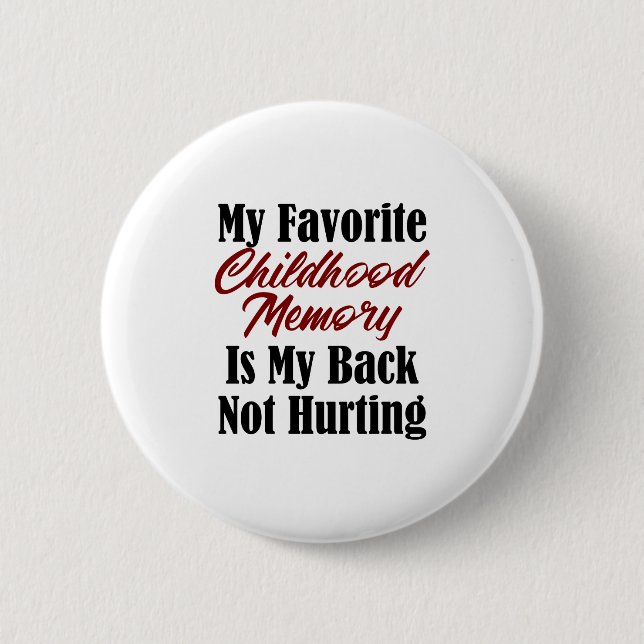 Funny Adulthood Design Childhood Memory Back Pain 6 Cm Round Badge (Front)
