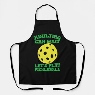 Funny Adulting Can Wait Let's Play Pickleball Apron
