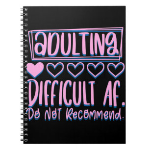 Funny Adulting Difficult AF Would Not Recommend Notebook