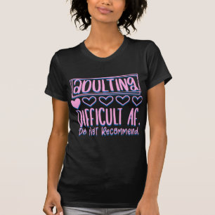 Funny Adulting Difficult AF Would Not Recommend T-Shirt
