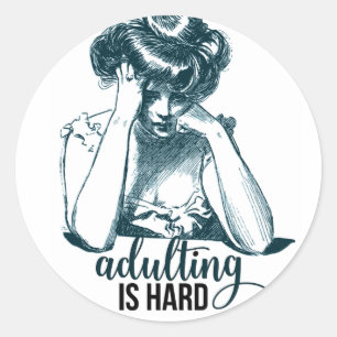 Funny Adulting is Hard Gibson Girl  Classic Round Sticker