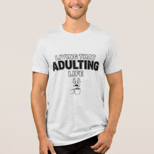 Funny Adulting Life Tired Coffee Slogan T-Shirt Tri-Blend Shirt