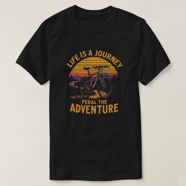 Funny Adventure Cycling Quote for Life Lovers T-Shirt (Design Front)