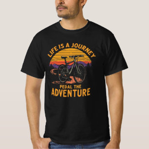 Funny Adventure Cycling Quote for Life Lovers T-Shirt