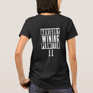 Funny Advisory: Wining Permitted T-Shirt