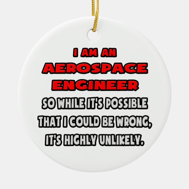Funny Aerospace Engineer .. Highly Unlikely Ceramic Tree Decoration (Front)