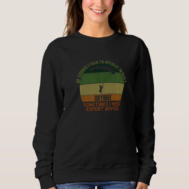 Funny Affordable Sometimes Need Expert Advice Skyd Sweatshirt (Front)