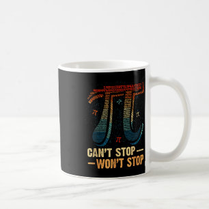 Funny Aggressive Quote Can’t Stop Won’t Stop Pi Me Coffee Mug