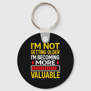 Funny Aging Dad Quote I'm Not Getting Older For Me Key Ring