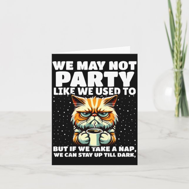 Funny Aging Humor We May Not Party Like We Used To Card (Front)