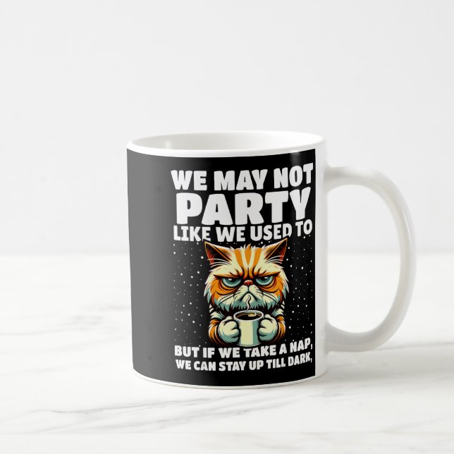 Funny Aging Humor We May Not Party Like We Used To Coffee Mug (Right)