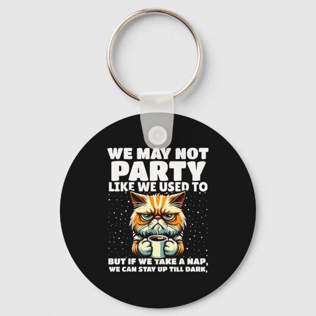 Funny Aging Humor We May Not Party Like We Used To Key Ring (Front)