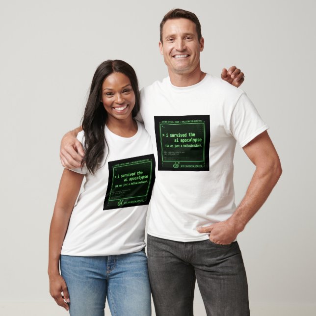 Funny AI Apocalypse Survivor Hallucination Tech  T-Shirt (Unisex)