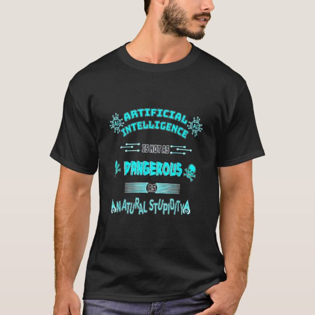 Funny AI Artificial Intelligence Tech geek sarcast T-Shirt (Front)