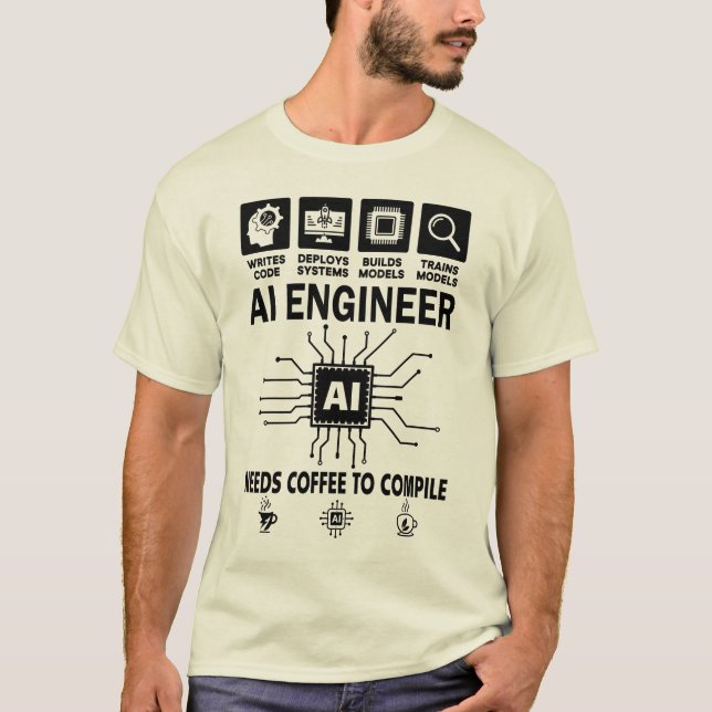 Funny AI Engineer Lover Needs Coffee To Compile T-Shirt (Front)