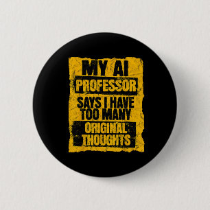 Funny Ai Professor Too Many Original Thoughts Stud 6 Cm Round Badge