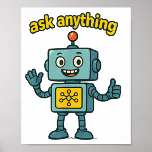 Funny Ai Robot With Ask Anything Quote _ Geek Tee Poster
