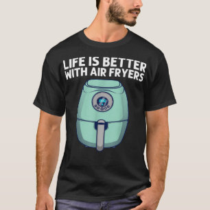 funny air fryer design men women cooks chefs cooki T-Shirt
