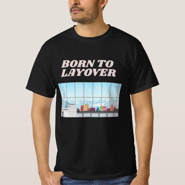 Funny Airport Humour Layover T-Shirt (Front)