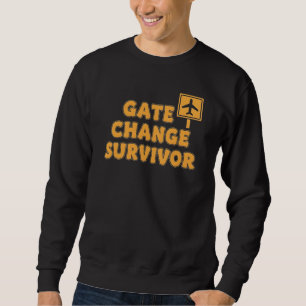 Funny Airport Travel Gate Change Survivor  Sweatshirt