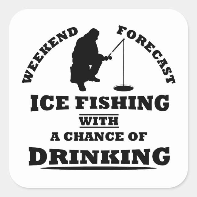Funny alcohol ice fishing quotes square sticker (Front)