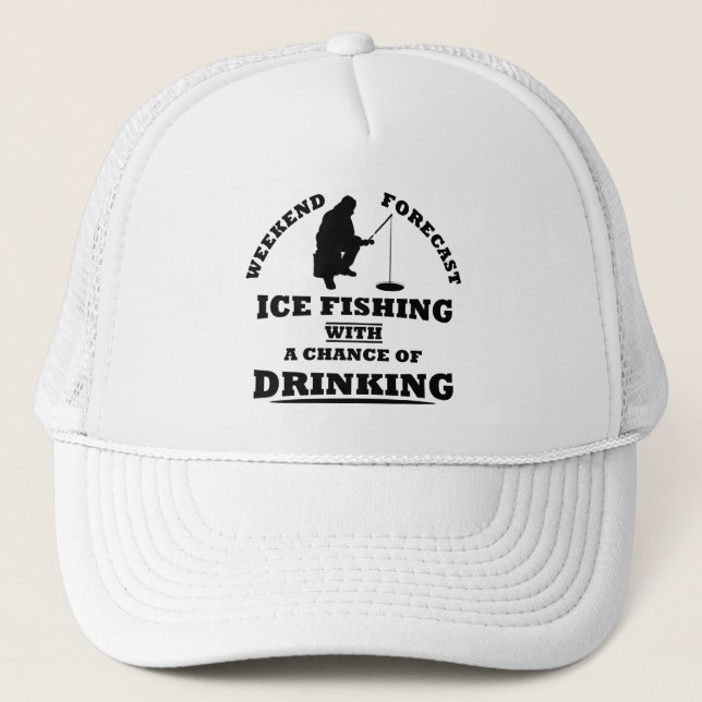 Funny alcohol ice fishing quotes trucker hat (Front)