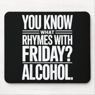 Funny Alcohol Saying Rhymes With Friday Humor Mouse Pad