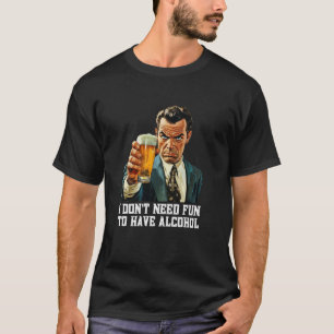Funny Alcohol Themed T-Shirt