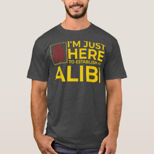 Funny Alibi Party Night Joke Quotes Sarcastic T-Shirt