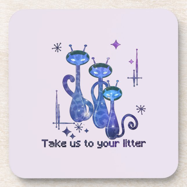 Funny Alien Cats – "Take Us To Your Litter" Coaster (Front)