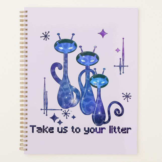 Funny Alien Cats | Take Us To Your Litter Planner (Front)