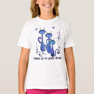 Funny Alien Cats   Take Us To Your Litter T-Shirt