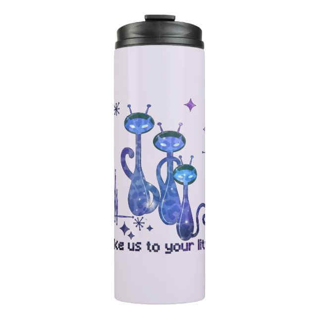 Funny Alien Cats – "Take Us To Your Litter" Thermal Tumbler (Front)