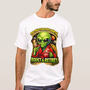 Funny Alien Coffee Design, Too Old For This T-Shirt