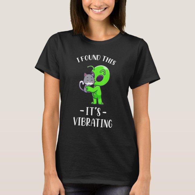 Funny Alien Finding Cat Purring Unidentified Vibra T-Shirt (Front)
