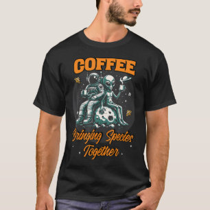 Funny Alien Humour Coffee Bringing Species T-Shirt