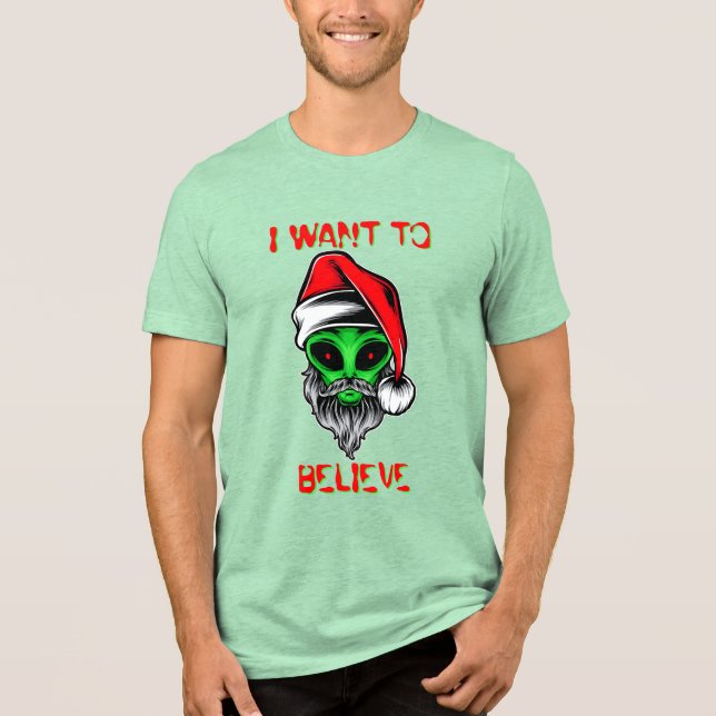 Funny Alien Santa Claus Christmas I Want To Believ Tri-Blend Shirt (Front)