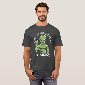 Funny Alien T-Shirt - 'I Don't Believe In Humans