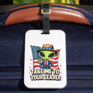 Funny Alien Take Me to Your Leader USA Patriotic Luggage Tag