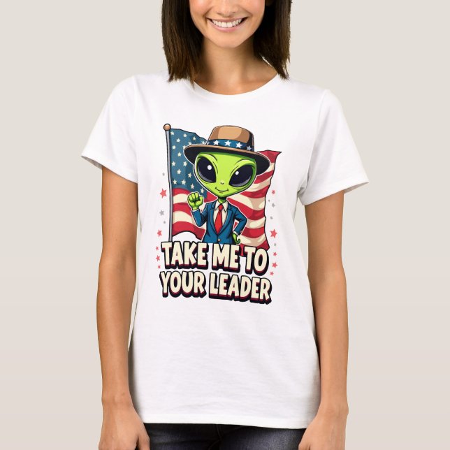 Funny Alien Take Me to Your Leader USA Patriotic T-Shirt (Front)